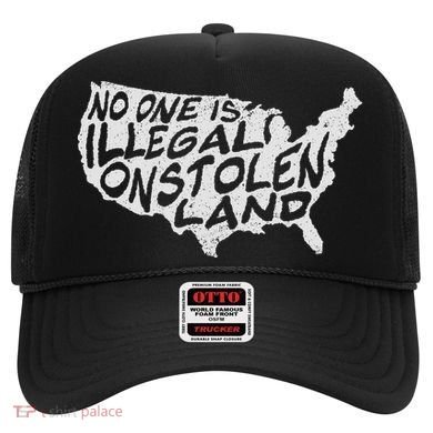 Immigrant T No One Is Illegal On Stolen Land Hat