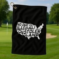 Immigrant T No One Is Illegal On Stolen Land Golf Towel thumb 1