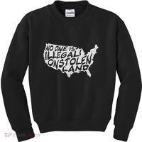 Immigrant T No One Is Illegal On Stolen Land Kids Sweatshirt thumb 0