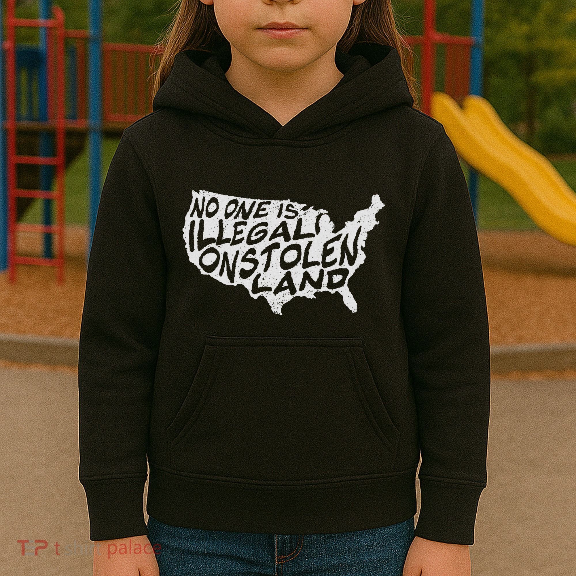 Immigrant T No One Is Illegal On Stolen Land Kids Hoodie