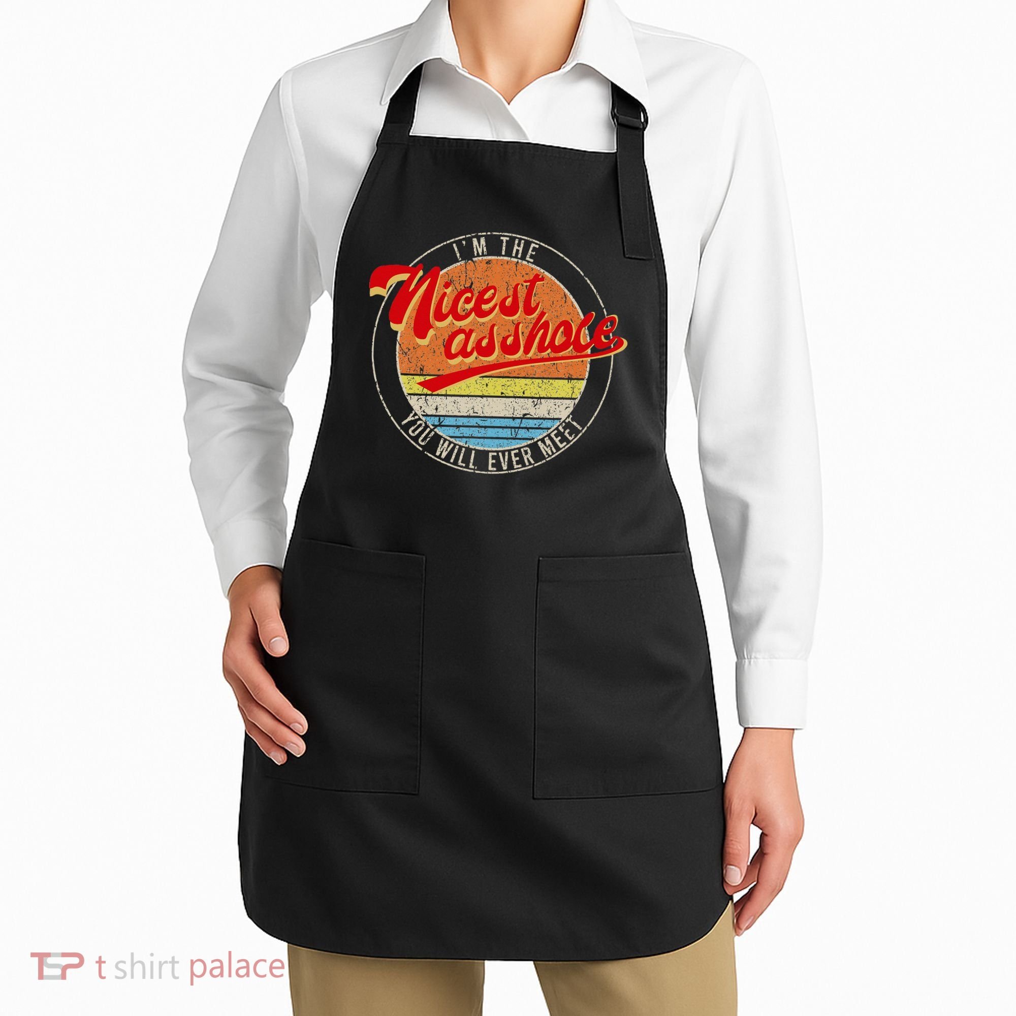I'm The Nicest Asshole You'll Ever Meet Funny Saying Apron