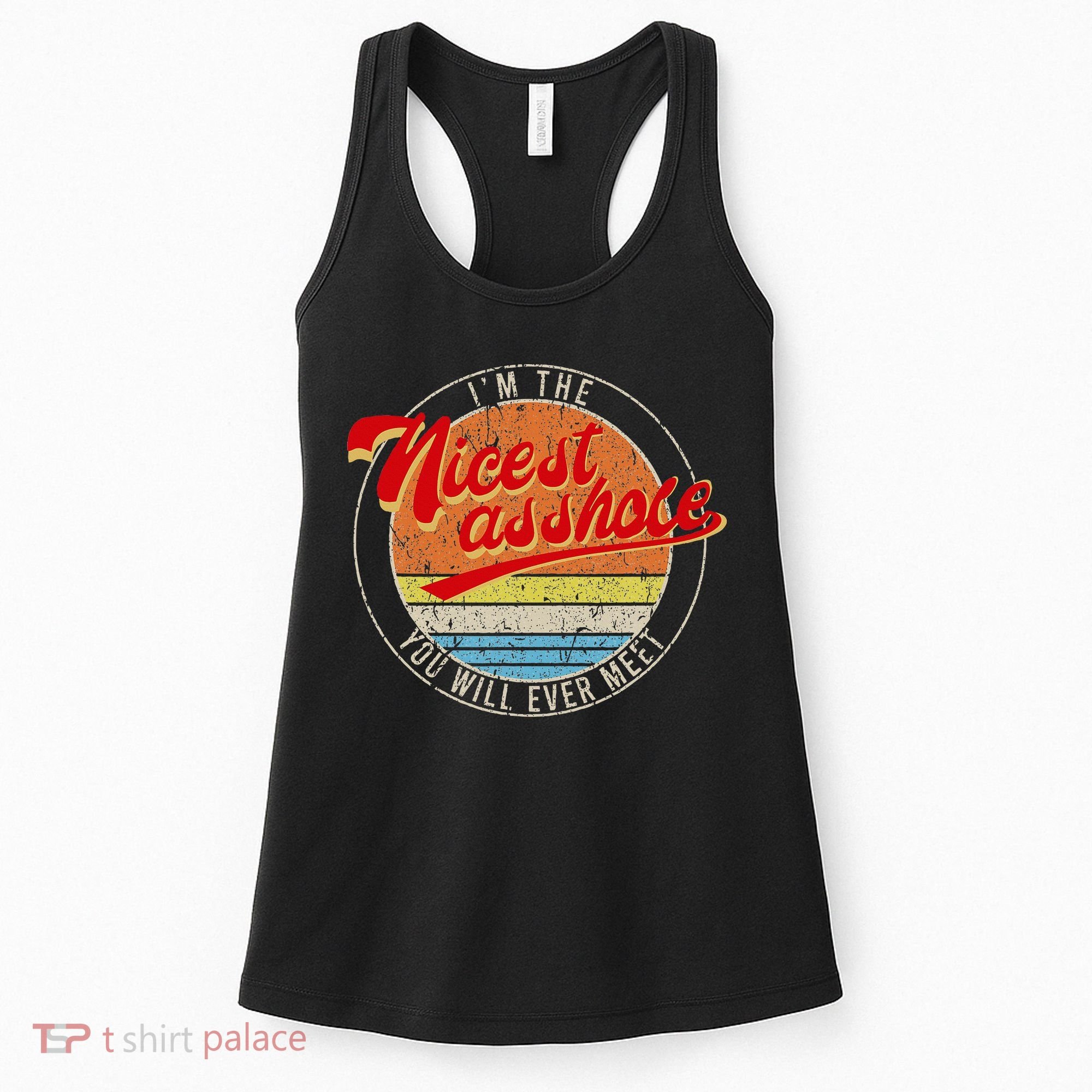 I'm The Nicest Asshole You'll Ever Meet Funny Saying Women's Tank Top