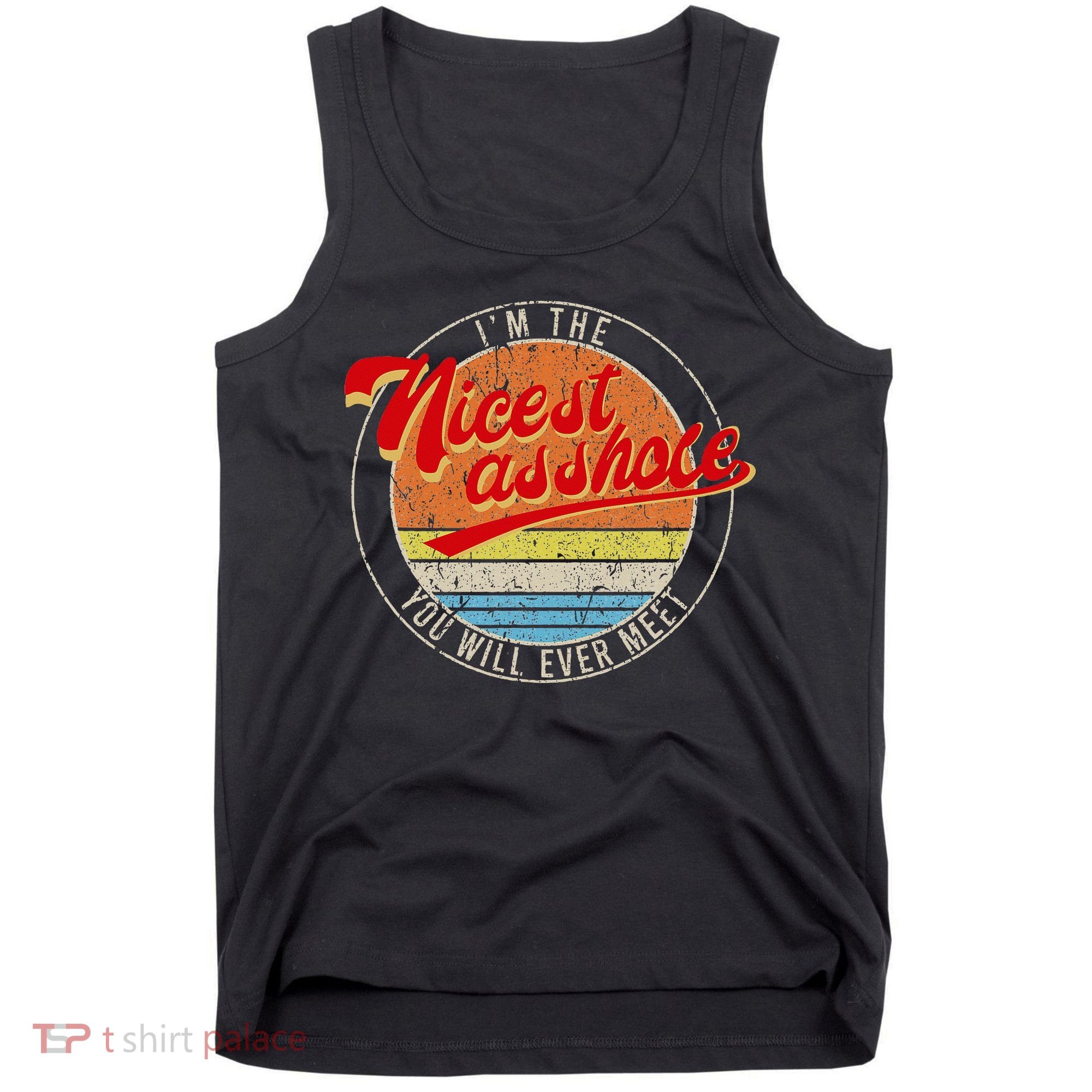 I'm The Nicest Asshole You'll Ever Meet Funny Saying Tank Top