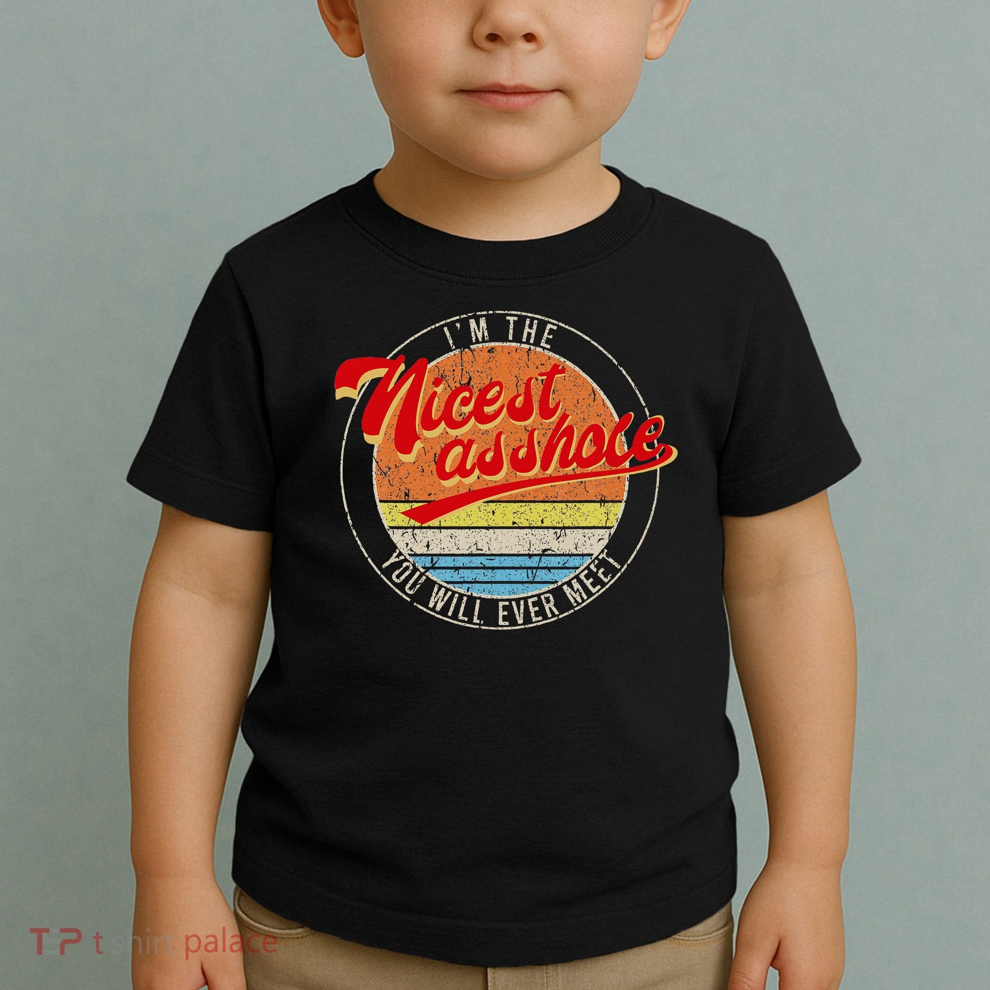 I'm The Nicest Asshole You'll Ever Meet Funny Saying Toddler T-Shirt