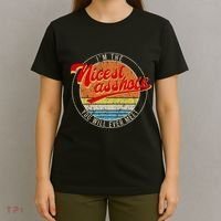 IM The Nicest Asshole YouLl Ever Meet Funny Saying T-Shirt thumb 4