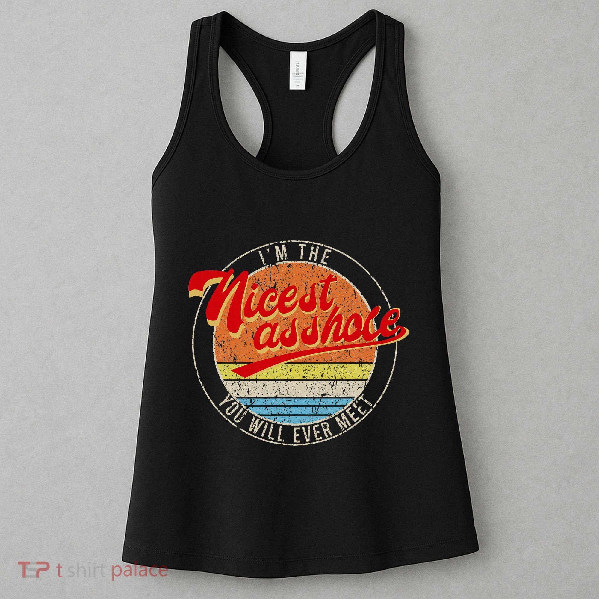 IM The Nicest Asshole YouLl Ever Meet Funny Saying Women's Tank Top