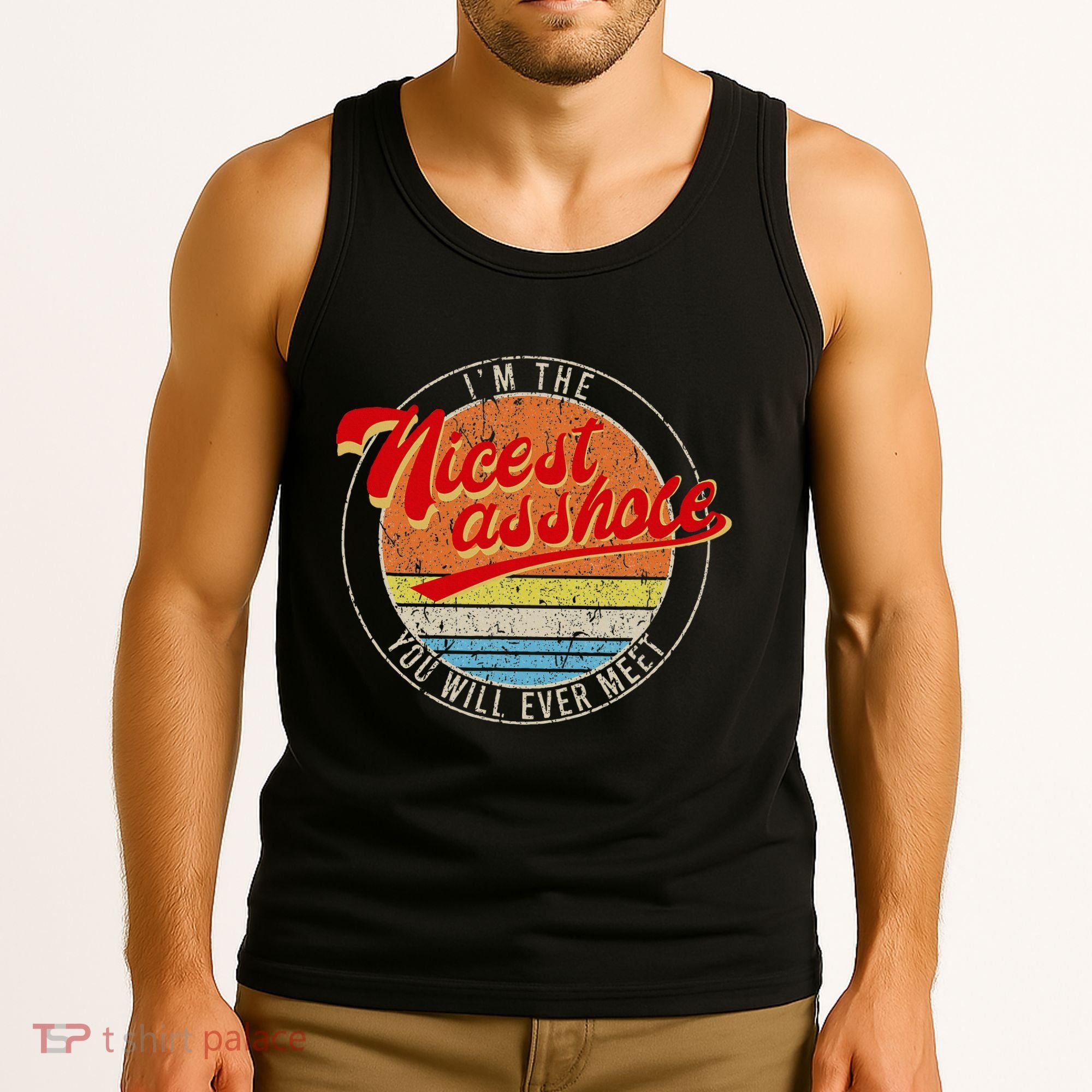 IM The Nicest Asshole YouLl Ever Meet Funny Saying Tank Top