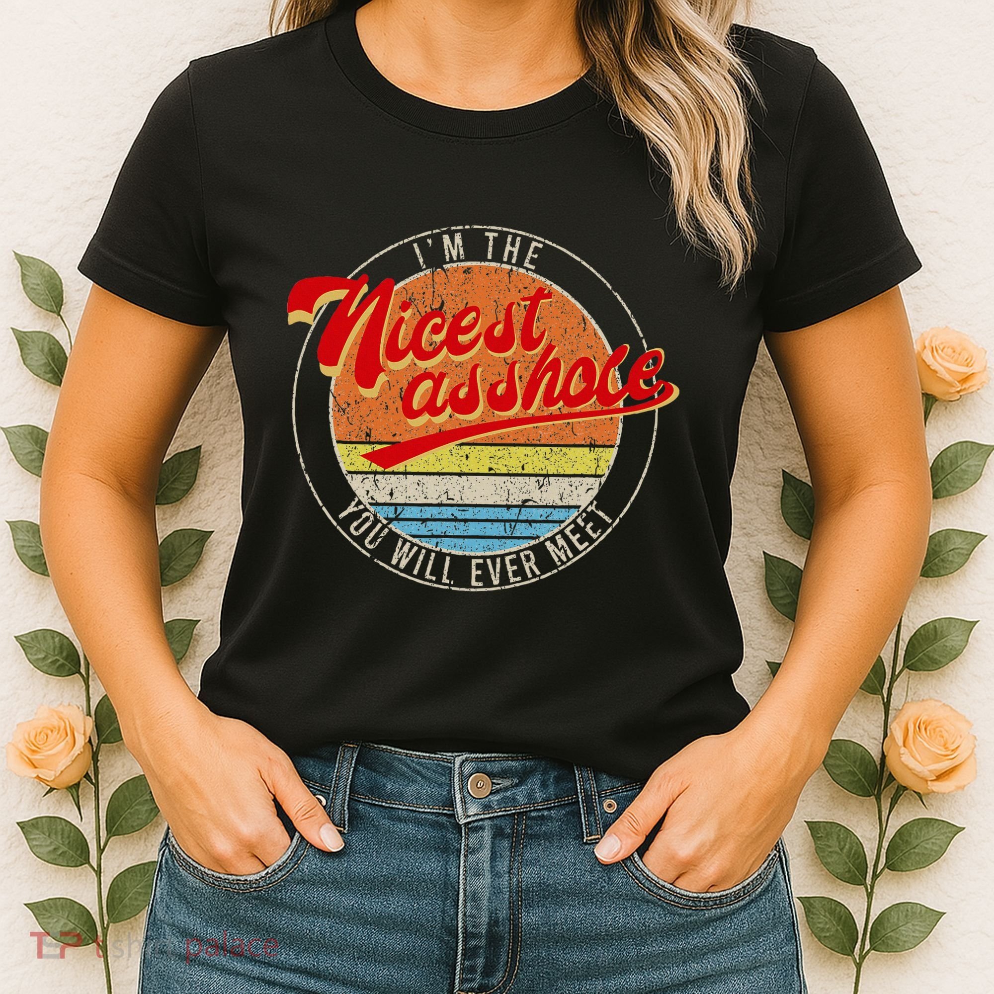 IM The Nicest Asshole YouLl Ever Meet Funny Saying Women's T-Shirt
