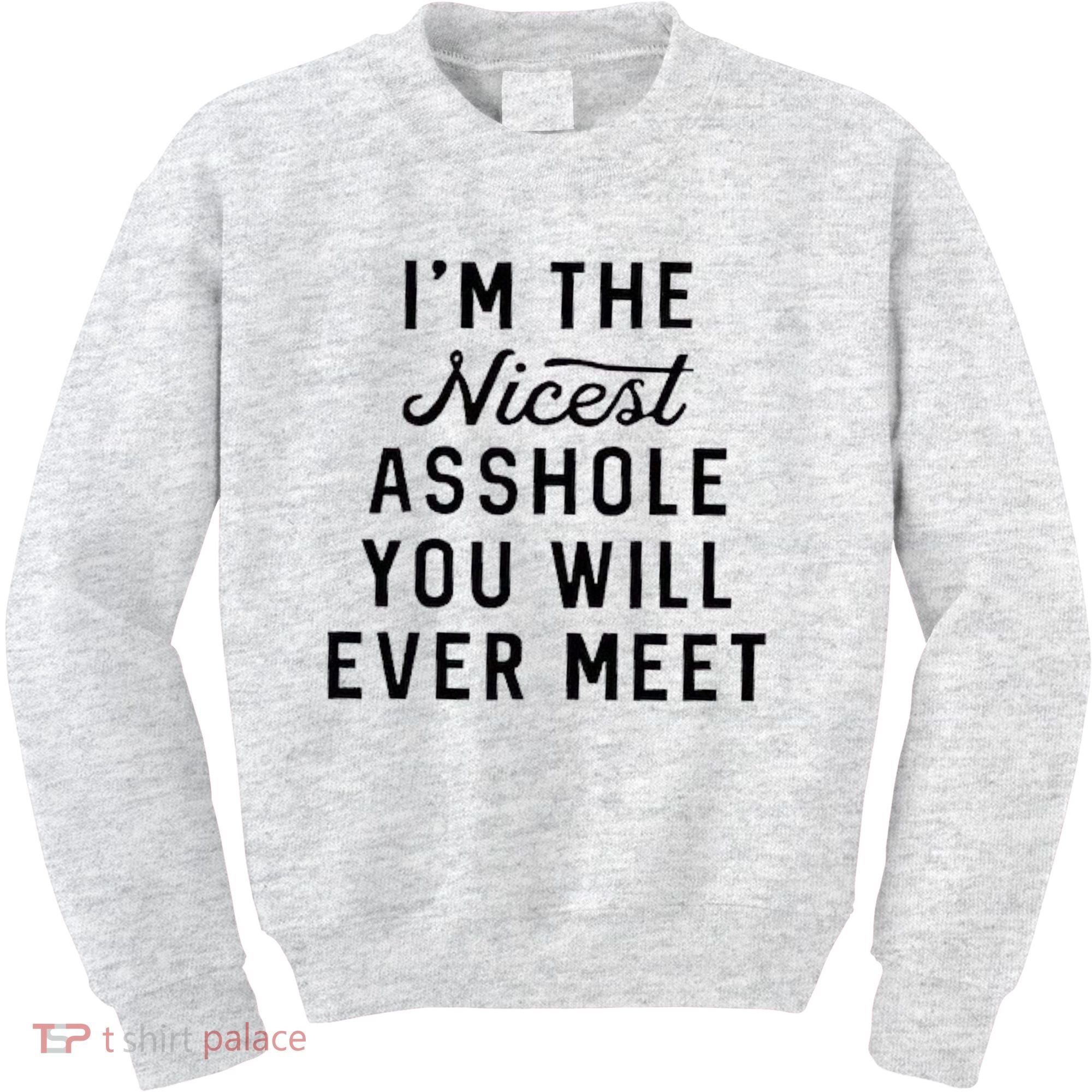 I'm The Nicest Asshole You Will Ever Meet Kids Sweatshirt