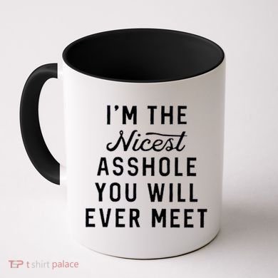 I'm The Nicest Asshole You Will Ever Meet Coffee Mug