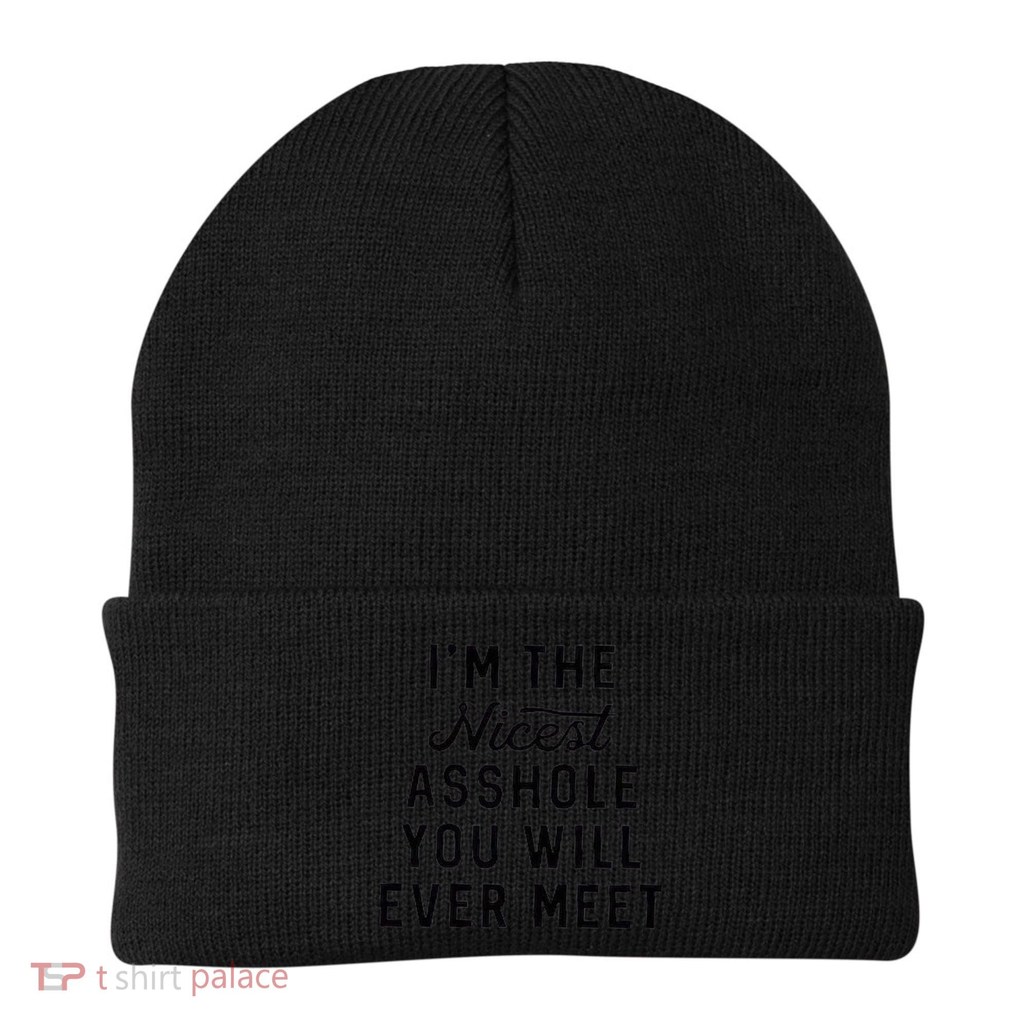 I'm The Nicest Asshole You Will Ever Meet Beanie
