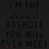 I'm The Nicest Asshole You Will Ever Meet Mousepad thumb 1
