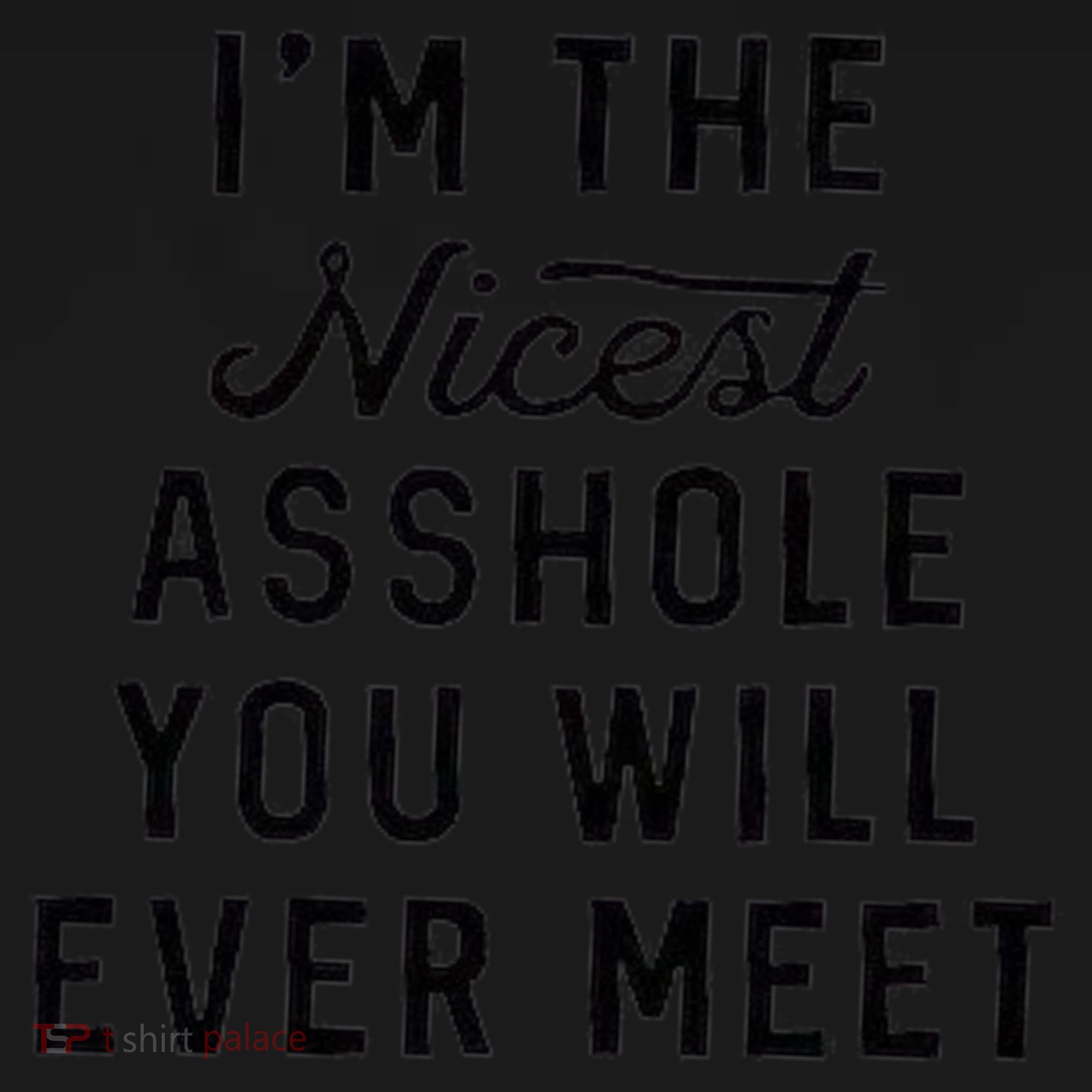 I'm The Nicest Asshole You Will Ever Meet Mousepad