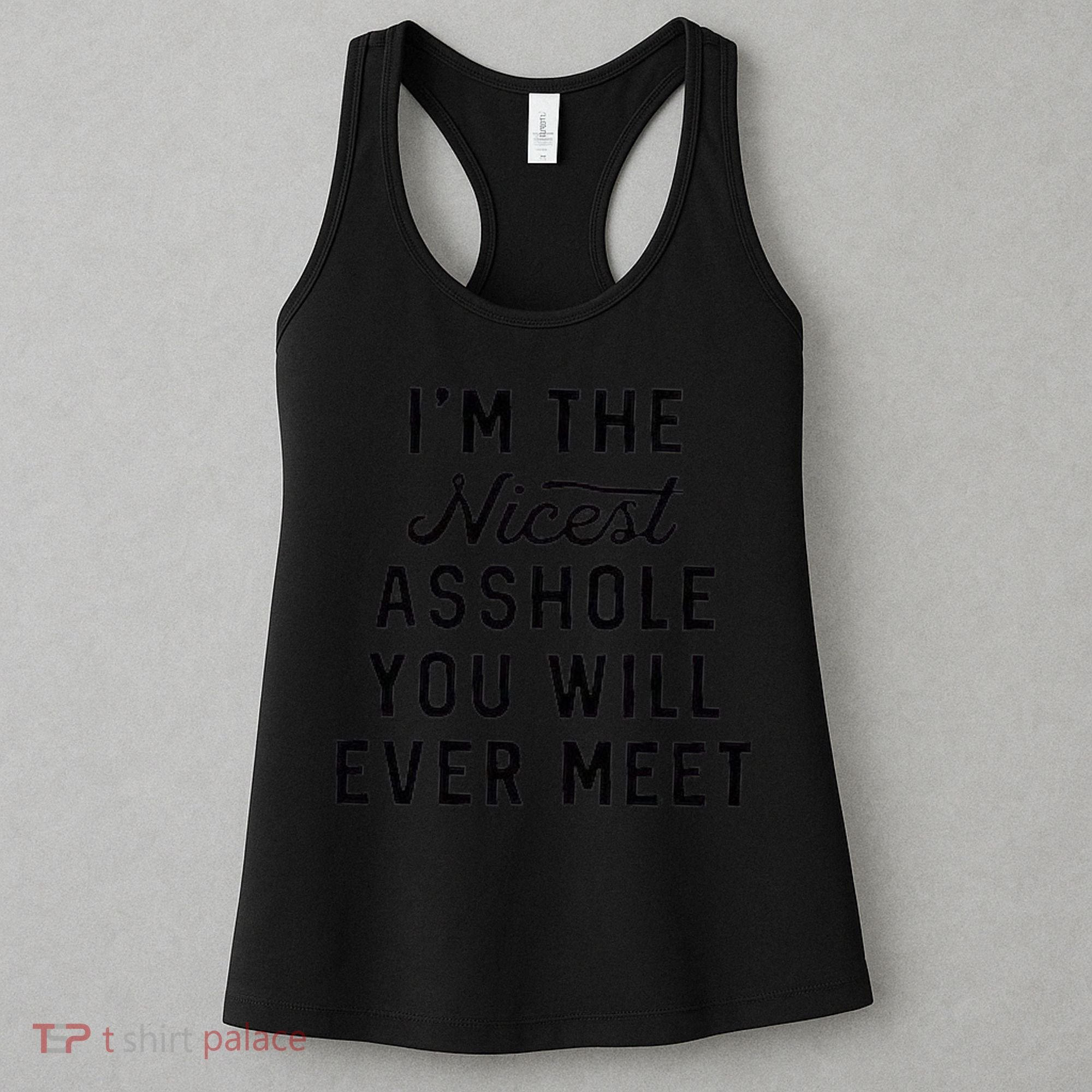 I'm The Nicest Asshole You Will Ever Meet Women's Tank Top