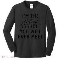 I'm The Nicest Asshole You Will Ever Meet Kids Long Sleeve Shirt thumb 0