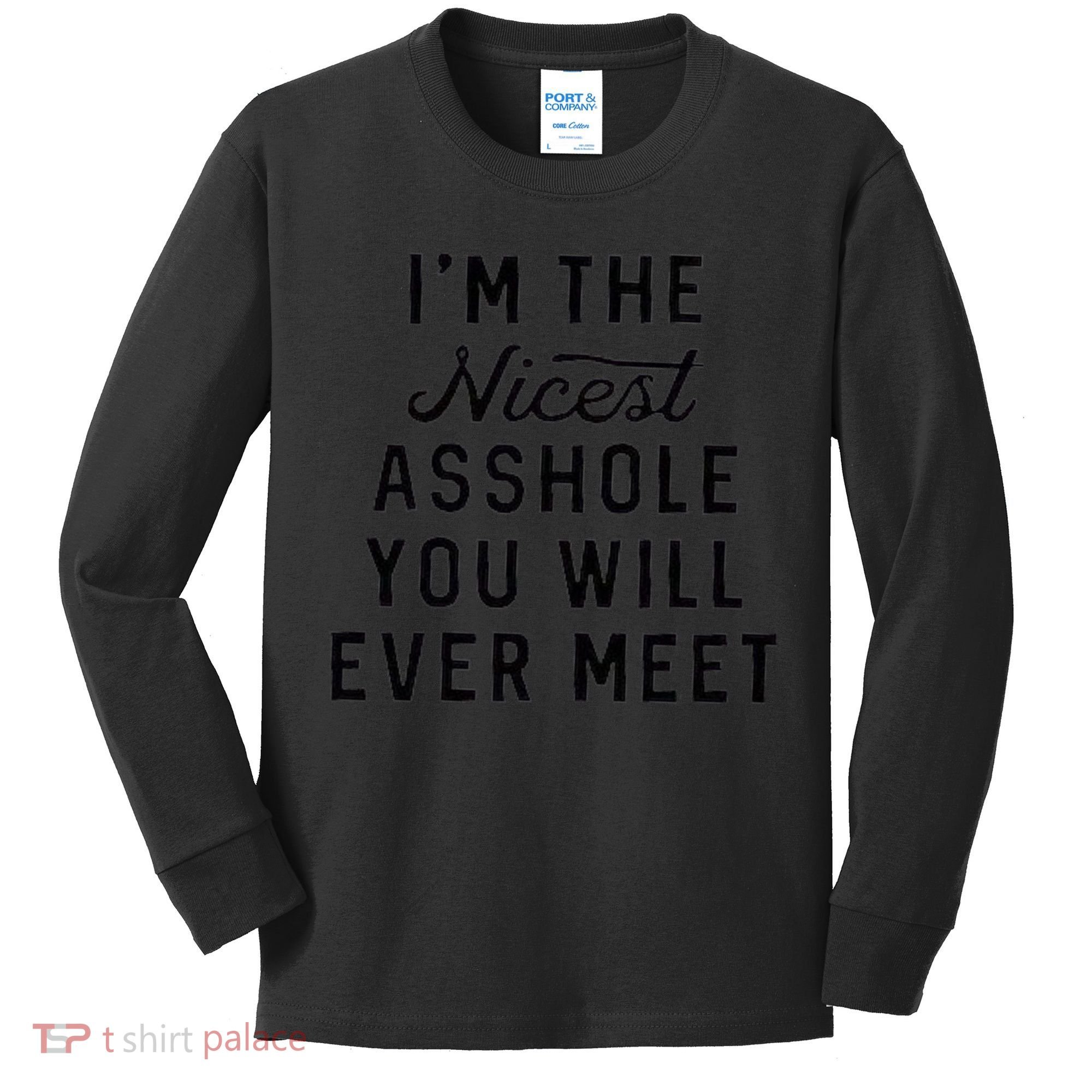 I'm The Nicest Asshole You Will Ever Meet Kids Long Sleeve Shirt