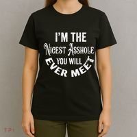 Im The Nicest Asshole You Will Ever Meet Funny Sarcastic T-Shirt thumb 4
