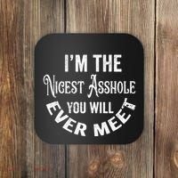 Im The Nicest Asshole You Will Ever Meet Funny Sarcastic Coaster thumb 0