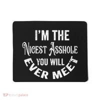 Im The Nicest Asshole You Will Ever Meet Funny Sarcastic Mousepad thumb 0