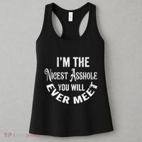 Im The Nicest Asshole You Will Ever Meet Funny Sarcastic Women's Tank Top thumb 3