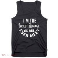 Im The Nicest Asshole You Will Ever Meet Funny Sarcastic Tank Top thumb 0