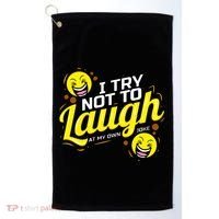 I Try Not To Laugh At My Own Jokes Funny Golf Towel thumb 0