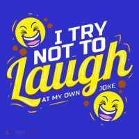 I Try Not To Laugh At My Own Jokes Funny Sweatshirt thumb 3