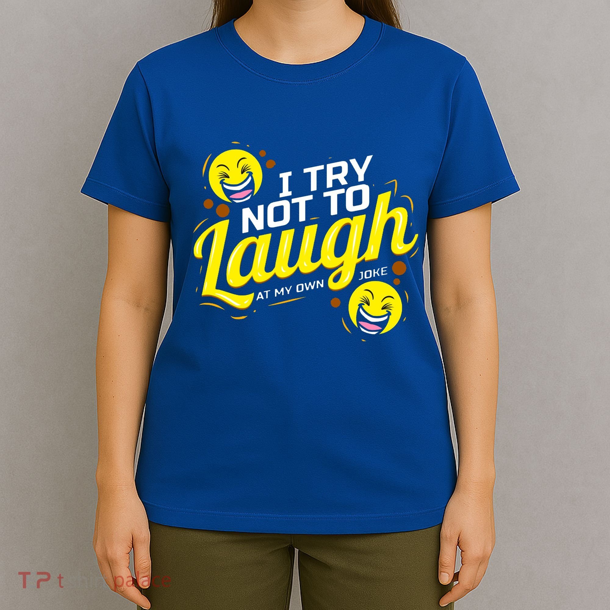 I Try Not To Laugh At My Own Jokes Funny T-Shirt