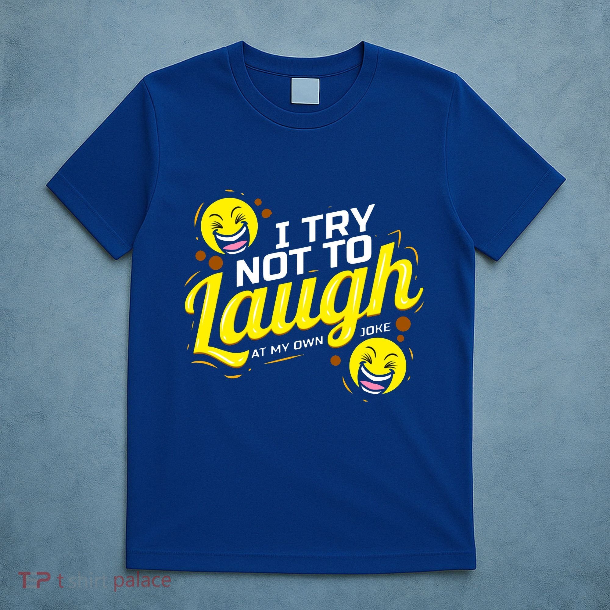 I Try Not To Laugh At My Own Jokes Funny T-Shirt