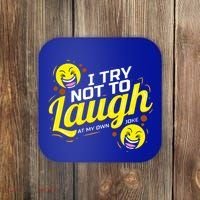 I Try Not To Laugh At My Own Jokes Funny Coaster thumb 0