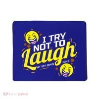 I Try Not To Laugh At My Own Jokes Funny Mousepad thumb 0