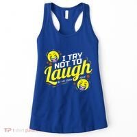 I Try Not To Laugh At My Own Jokes Funny Women's Tank Top thumb 0
