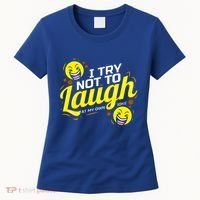 I Try Not To Laugh At My Own Jokes Funny Women's T-Shirt thumb 0