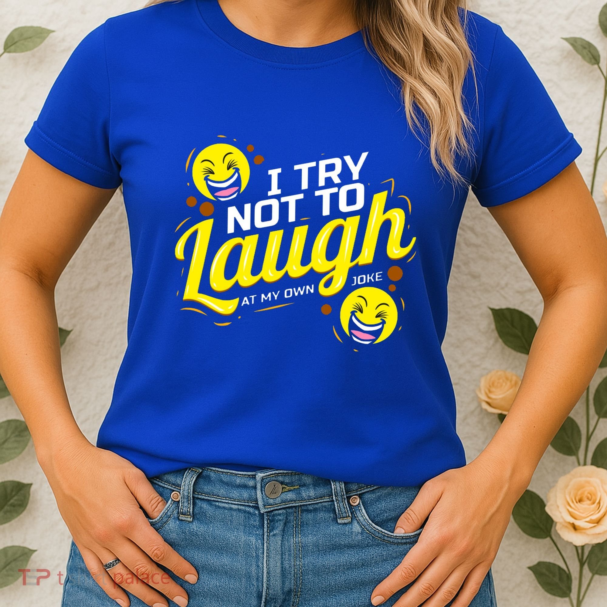 I Try Not To Laugh At My Own Jokes Funny Women's T-Shirt