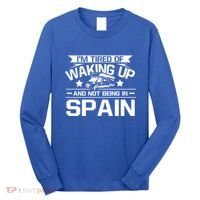 I'm Tired Of Waking Up And Not Being In Spain Happy Camper Gift Long Sleeve Shirt thumb 0