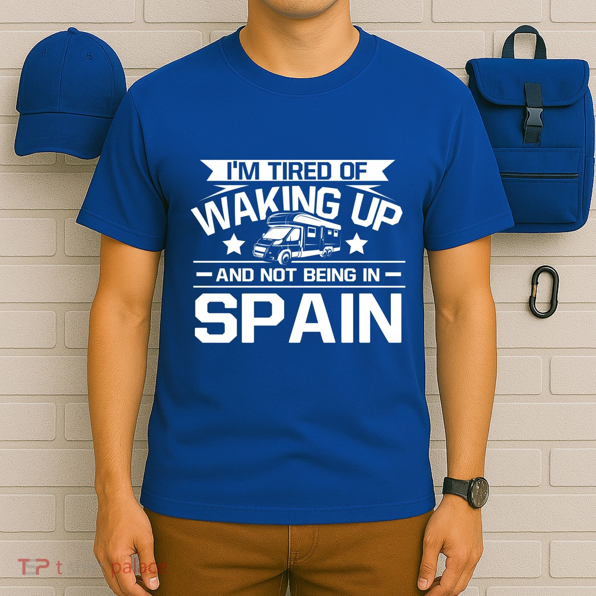I'm Tired Of Waking Up And Not Being In Spain Happy Camper Gift T-Shirt