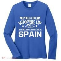 I'm Tired Of Waking Up And Not Being In Spain Happy Camper Gift Women's Long Sleeve Shirt thumb 0