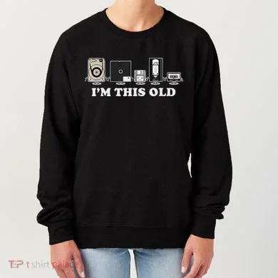 IM This Old Women's Sweatshirt