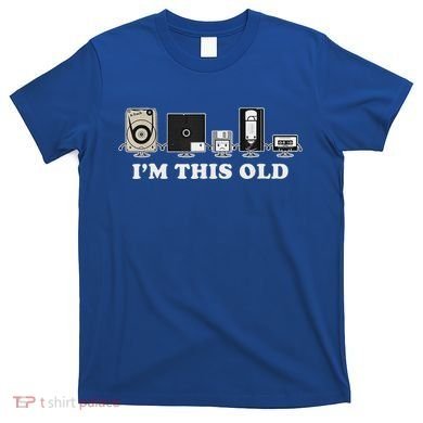IM This Old T-Shirt