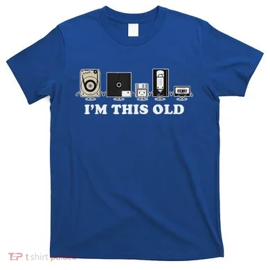 IM This Old T-Shirt