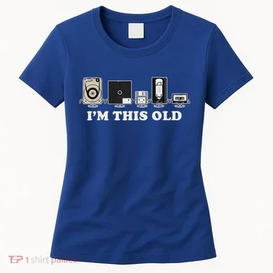 IM This Old Women's T-Shirt