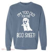 Im Too Old For This Boo Sheet Lazy Halloween Costume Ghost Garment-Dyed Sweatshirt thumb 0