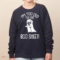 Im Too Old For This Boo Sheet Lazy Halloween Costume Ghost Women's Sweatshirt thumb 0
