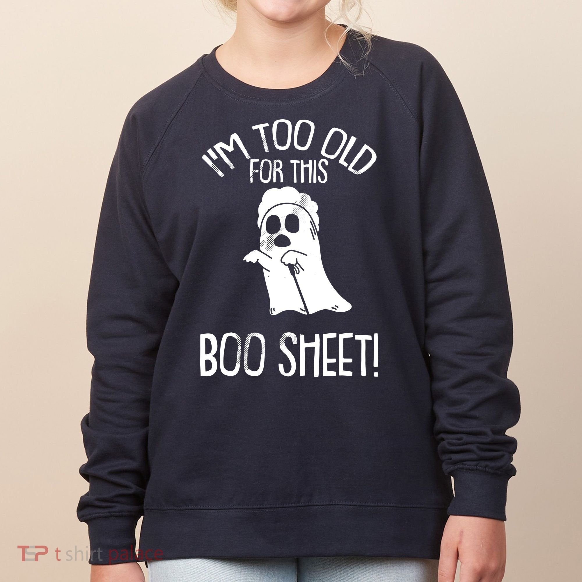 Im Too Old For This Boo Sheet Lazy Halloween Costume Ghost Women's Sweatshirt
