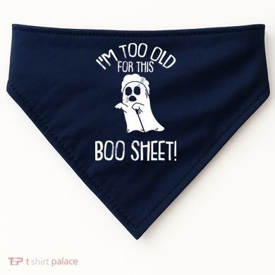 Im Too Old For This Boo Sheet Lazy Halloween Costume Ghost USA-Made Doggie Bandana