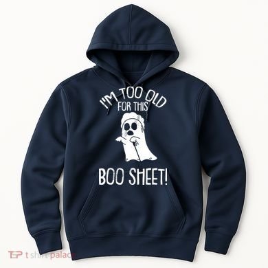 Im Too Old For This Boo Sheet Lazy Halloween Costume Ghost Hoodie