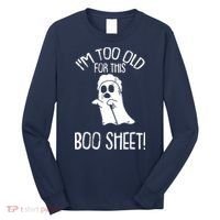 Im Too Old For This Boo Sheet Lazy Halloween Costume Ghost Long Sleeve Shirt thumb 0