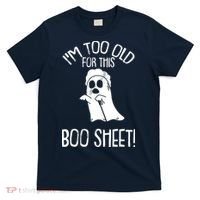 Im Too Old For This Boo Sheet Lazy Halloween Costume Ghost T-Shirt thumb 0
