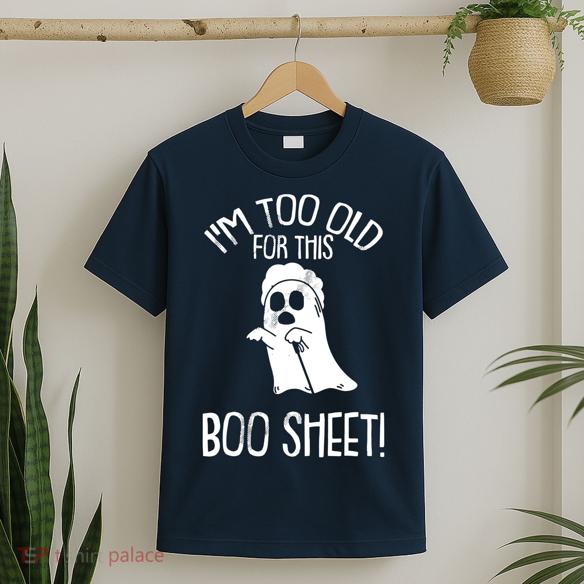 Im Too Old For This Boo Sheet Lazy Halloween Costume Ghost T-Shirt