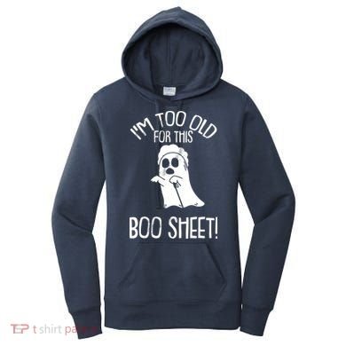 Im Too Old For This Boo Sheet Lazy Halloween Costume Ghost Women's Hoodie
